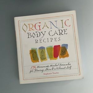 Organic Body Care Recipes for Glowing Skin, Stephanie Tourles, Homemade Herbals